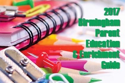 Birmingham Parent's Education and Enrichment Guide 2017 | Birminghamparent.com