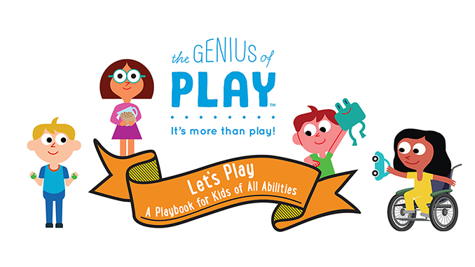The Genius of Play™ Launches “Let’s Play – A Playbook for All Abilities.”