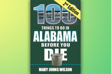 New Edition of “100 Things to Do in Alabama Before You Die”