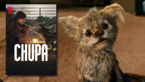 Chupa - A KIDS FIRST! Movie Review|Ashleigh C.