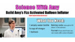 Science with Amy - Build a Fizz Activated Balloon Inflator|Science with Amy - Build a Fizz Activated Balloon Inflator