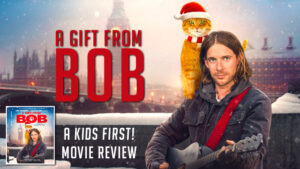 A Gift From Bob - A KIDS FIRST! Movie Review|By Carlee S.