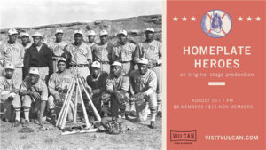 Homeplate Heroes Scheduled at Vulcan© Park & Museum