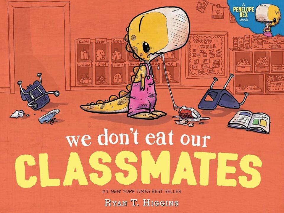 Penelope, We Do Not Eat Our Classmates by Ryan T. Higgins
