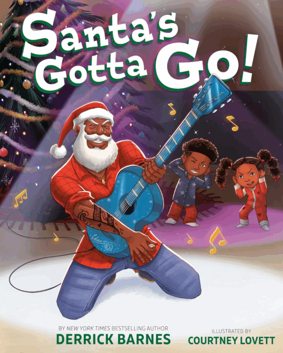 Santa’s Gotta Go! by Derrick Barnes